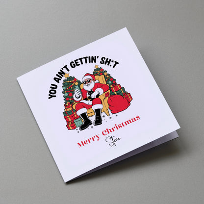 You ain’t getting sh*t - Personalised Christmas Greeting Card